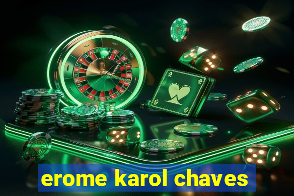 erome karol chaves